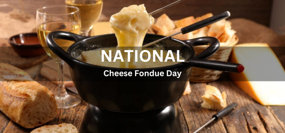 National Cheese Fondue Day    [राष्ट्रीय पनीर फोंड्यू दिवस]